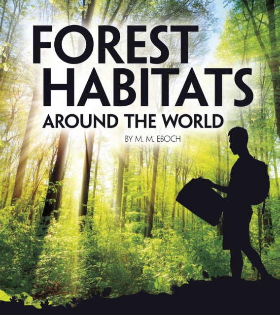 Forest Habitats Around the World - Christine Elizabeth Eboch