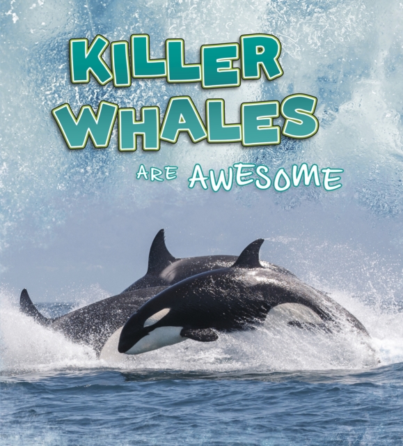 Killer Whales Are Awesome - Jaclyn Jaycox