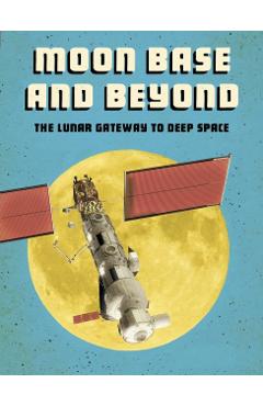 Poza produsului Moon Base and Beyond - Alicia Z. Klepeis