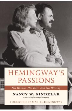 Hemingway's Passions - Nancy W. Sindelar