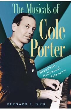 Musicals of Cole Porter - Bernard F Dick