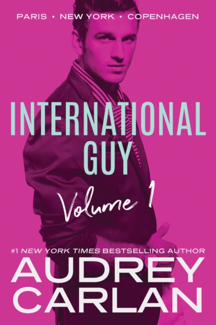 International Guy: Paris, New York, Copenhagen - Audrey Carlan