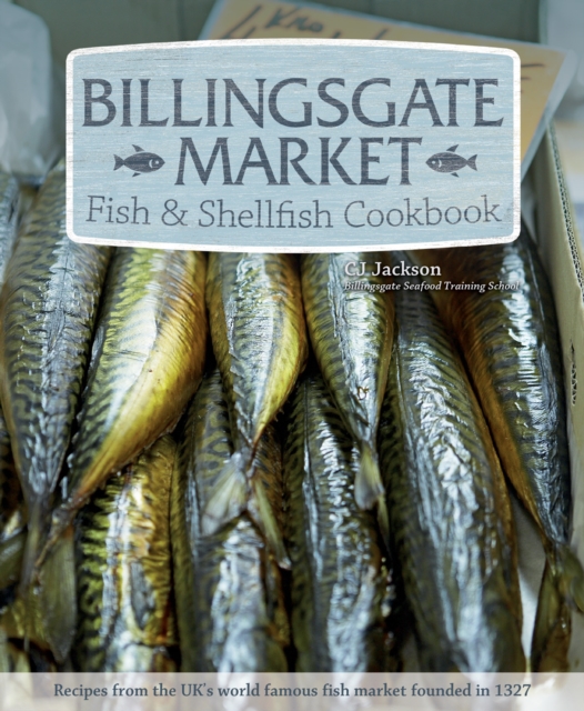 Billingsgate Market Fish & Shellfish Cookbook - Cj Jackson