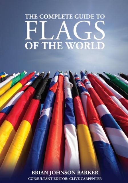 Complete Guide to Flags of the World, 3rd Edition - Brian Johnson Barker