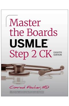 Coperta cărții 'Master the Boards USMLE Step 2 CK, Eighth Edition - Conrad Fischer'