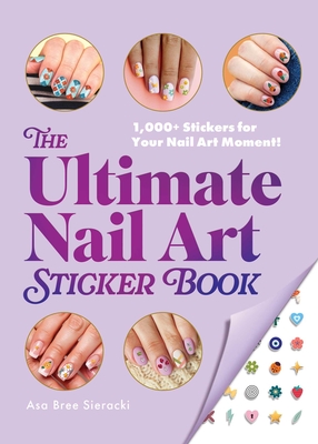 Ultimate Nail Art Sticker Book - Asa Bree Sieracki