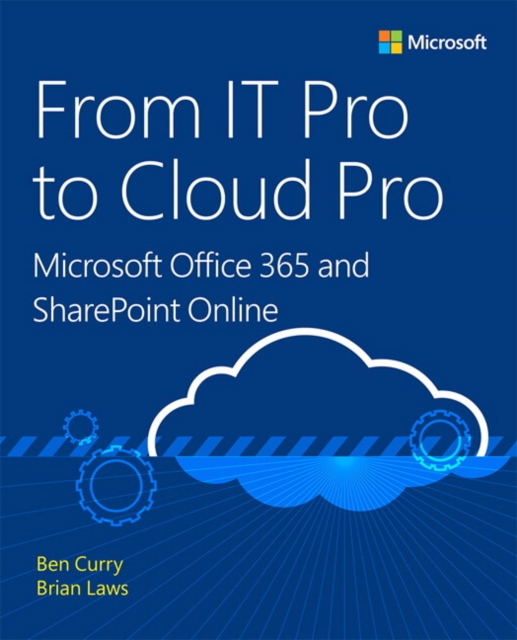From IT Pro to Cloud Pro Microsoft Office 365 and SharePoint Online - Ben|laws Curry
