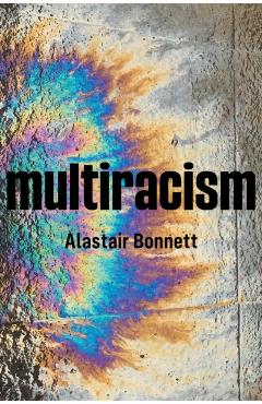 Coperta cărții 'Multiracism - Alastair (newcastle University) Bonnett'