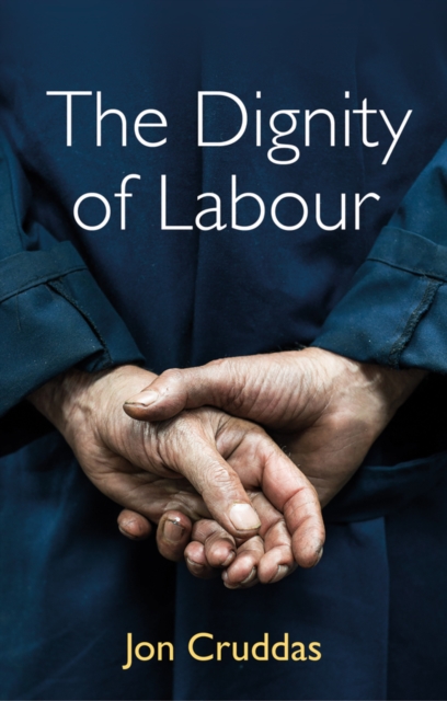 Dignity of Labour - Jon Cruddas