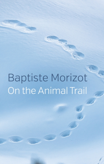 On the Animal Trail - Baptiste Morizot