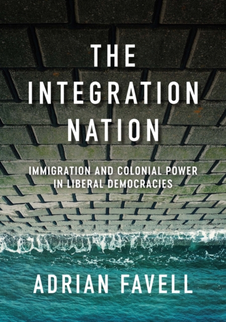 Integration Nation - Adrian (university Of California) Favell