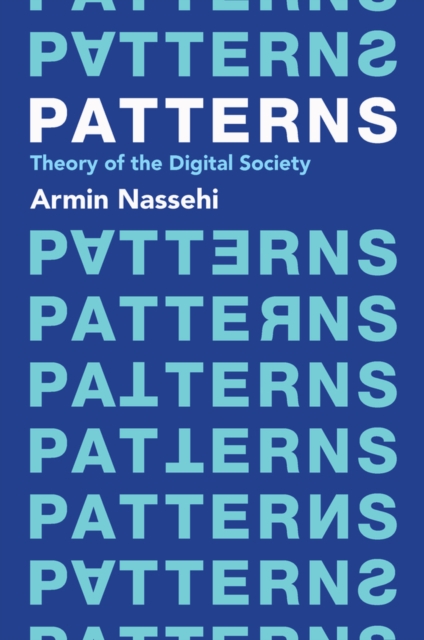 Patterns - Armin (ludwig Maximilian University Of Munich) Nassehi