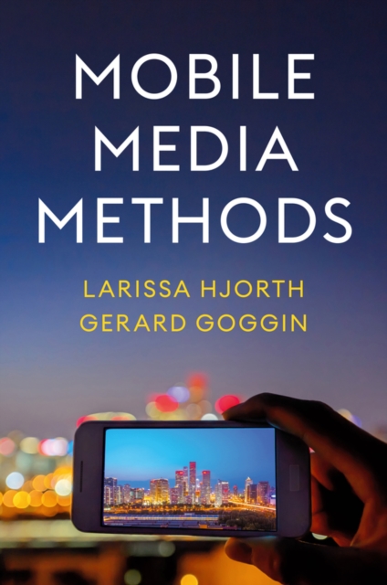 Mobile Media Methods - Larissa (rmit University)|goggin Hjorth