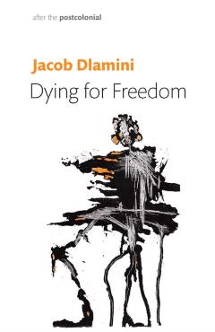 Coperta cărții 'Dying for Freedom - Jacob (princeton University) Dlamini'