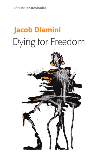 Dying for Freedom - Jacob (princeton University) Dlamini