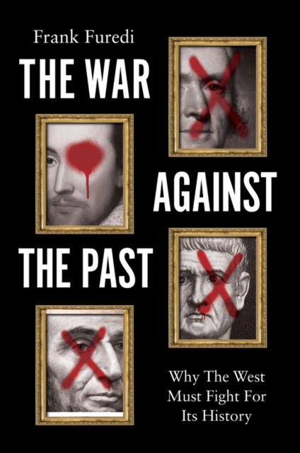 War Against the Past - Frank (university Of Kent) Furedi