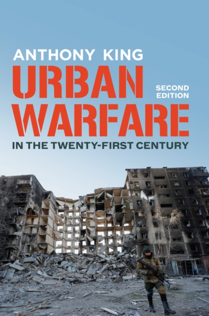 Urban Warfare in the Twenty-First Century - Anthony King