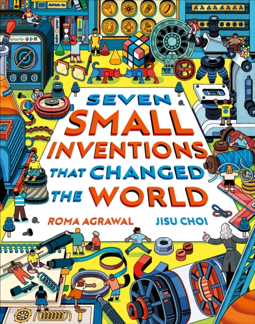 Seven Small Inventions that Changed the World - Roma Agrawal