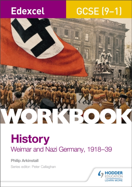 Edexcel GCSE (9-1) History Workbook: Weimar and Nazi Germany, 1918-39 - Philip Arkinstall