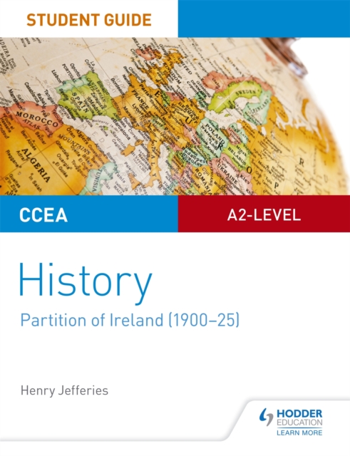CCEA A2-level History Student Guide: Partition of Ireland (1900-25) - Henry Jefferies