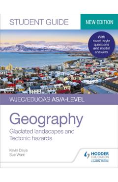 Coperta cărții 'WJEC/Eduqas AS/A-level Geography Student Guide 3: Glaciated landscapes and Tectonic hazards - Kevin|warn Davis'