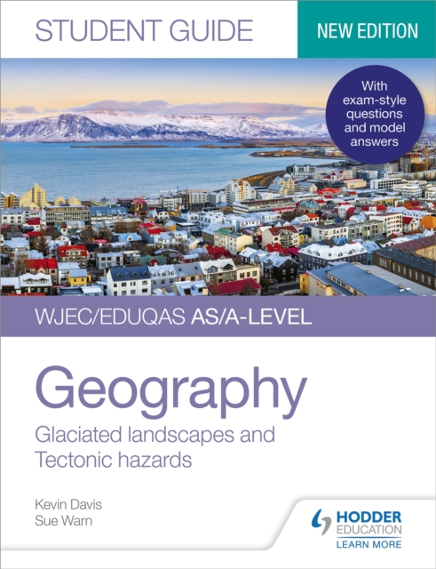 WJEC/Eduqas AS/A-level Geography Student Guide 3: Glaciated landscapes and Tectonic hazards - Kevin|warn Davis