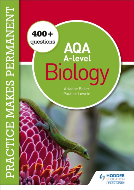 Practice makes permanent: 400+ questions for AQA A-level Biology - Pauline|baker Lowrie