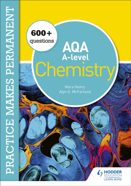 Practice makes permanent: 600+ questions for AQA A-level Chemistry - Nora|mcfarland Henry