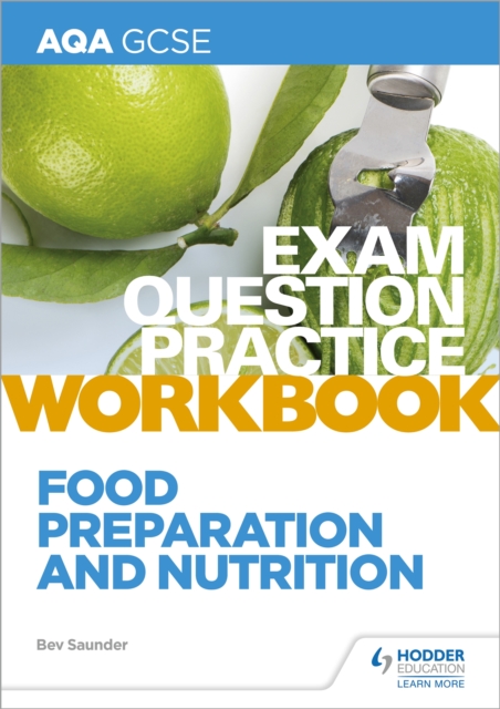 AQA GCSE Food Preparation and Nutrition Exam Question Practice Workbook - Bev Saunder