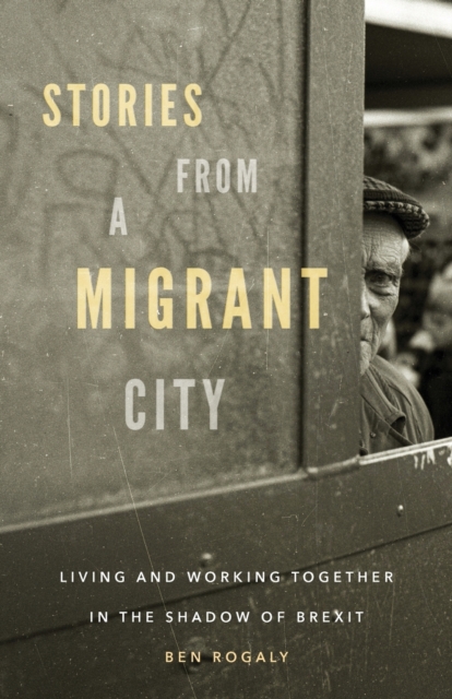 Stories from a Migrant City - Ben Rogaly