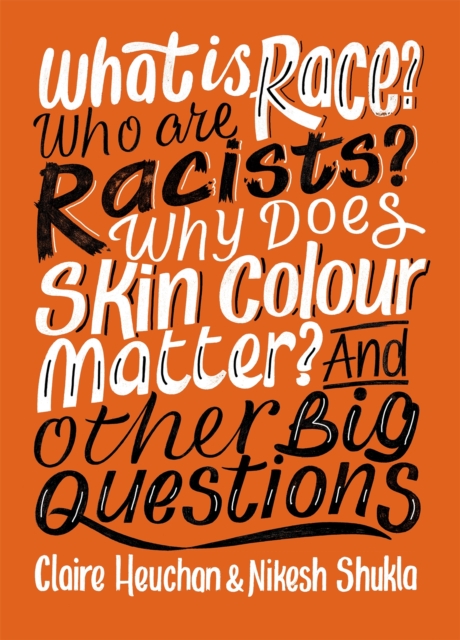 What is Race? Who are Racists? Why Does Skin Colour Matter? And Other Big Questions - Nikesh|heuchan Shukla