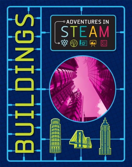 Adventures in STEAM: Buildings - Izzi Howell