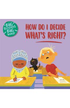 Coperta cărții 'Big Questions, Big World: How do I decide what's right? - Nancy Dickmann'