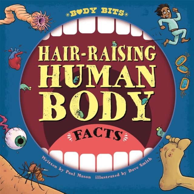 Body Bits: Hair-raising Human Body Facts - Paul Mason