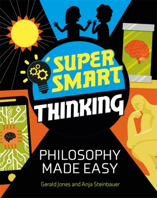 Super Smart Thinking: Philosophy Made Easy - Gerald|steinbauer Jones