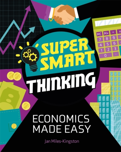 Super Smart Thinking: Economics Made Easy - Jan Miles-kingston