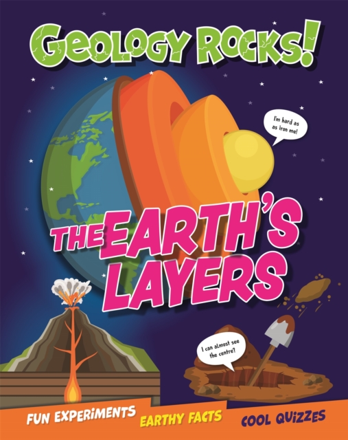 Geology Rocks!: The Earth's Layers - Izzi Howell