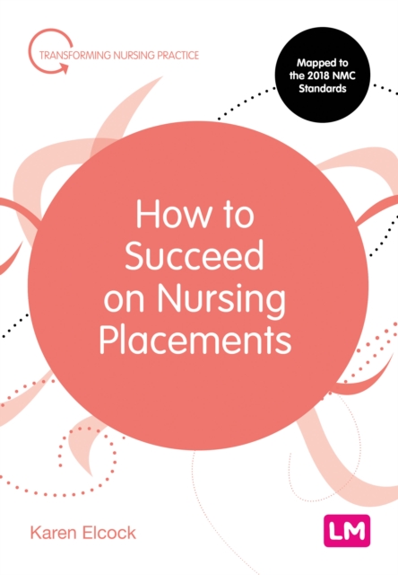 How to Succeed on Nursing Placements - Karen Elcock