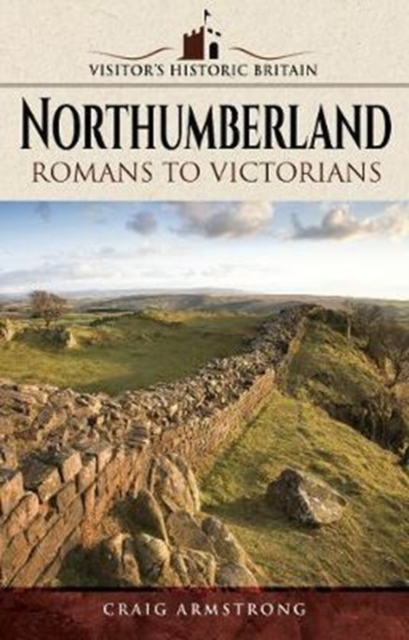Visitors' Historic Britain: Northumberland - Craig Armstrong
