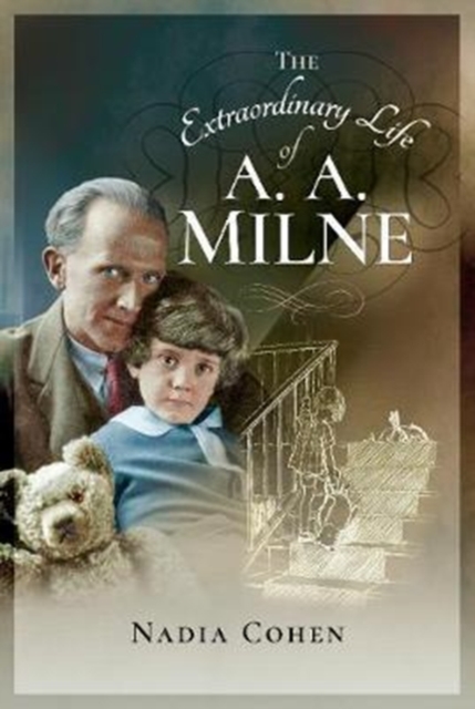 Extraordinary Life of A A Milne - Nadia Cohen