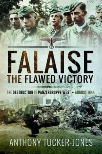 Coperta cărții 'Falaise: The Flawed Victory - Anthony Tucker-jones'