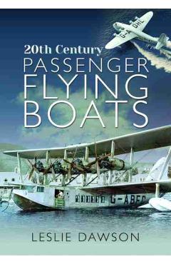 Coperta cărții '20th Century Passenger Flying Boats - Leslie Dawson'