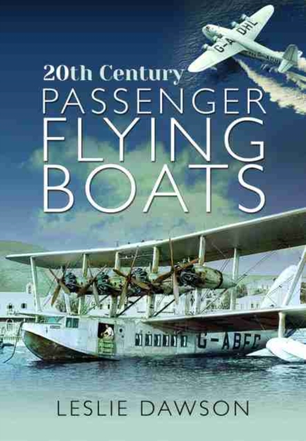 20th Century Passenger Flying Boats - Leslie Dawson