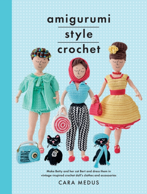 Amigurumi Style Crochet - Cara Medus
