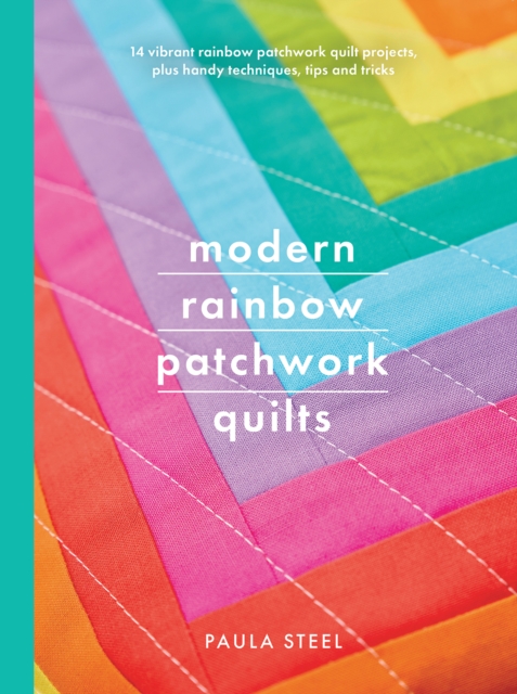 Modern Rainbow Patchwork Quilts - Paula Steel