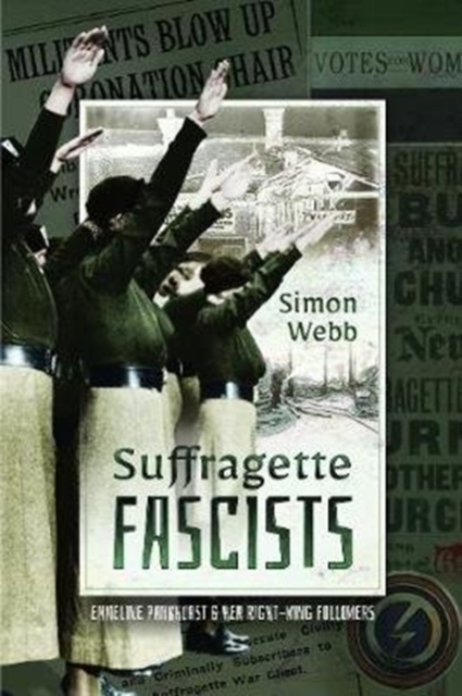 Suffragette Fascists - Simon Webb