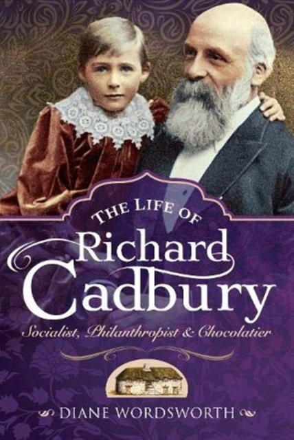 Life of Richard Cadbury - Diane Wordsworth