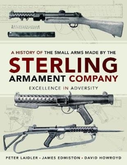 History of the Small Arms made by the Sterling Armament Company - James|laidler Edmiston