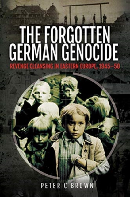Forgotten German Genocide - Peter C Brown