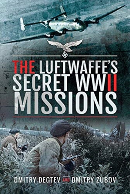Luftwaffe's Secret WWII Missions - Dmitry|zubov Degtev